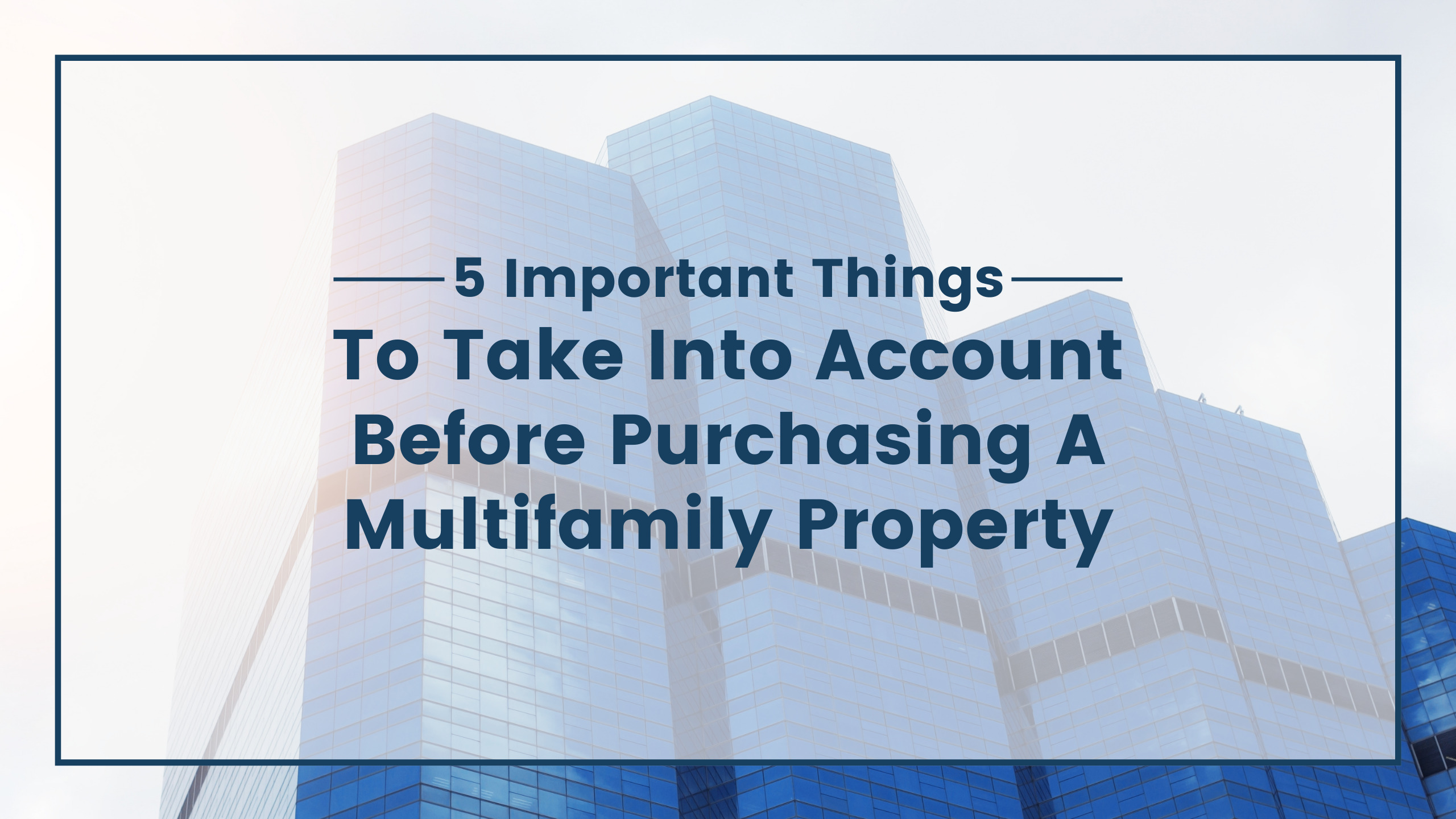 5-important-things-to-take-into-account-before-purchasing-a-multifamily-property.jpg